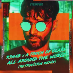 All Around the World (La La La) [RetroVision Remix] - Single by R3HAB & A Touch of Class album reviews, ratings, credits