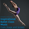 Inspirational Ballet Class Music from Stage and Screen - Christopher N Hobson