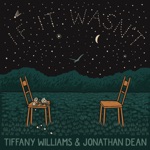 Tiffany Williams & Jonathan Dean - If It Wasn't