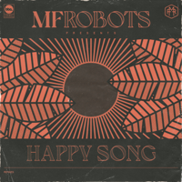 MF Robots - Happy Song (Remixes) - Single artwork