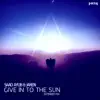 Stream & download Give in to the Sun - Single