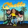 Ghetto (feat. Marc Stevens & Miles Minnick) - Single album lyrics, reviews, download