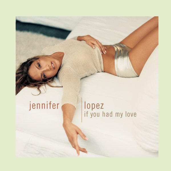 Jennifer lopez if you have my love. Jennifer Lopez if you had my Love.