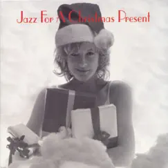Jazz For a Christmas Present by Various Artists album reviews, ratings, credits