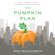 Mike Michalowicz - The Pumpkin Plan: A Simple Strategy to Grow a Remarkable Business in Any Field (Unabridged)