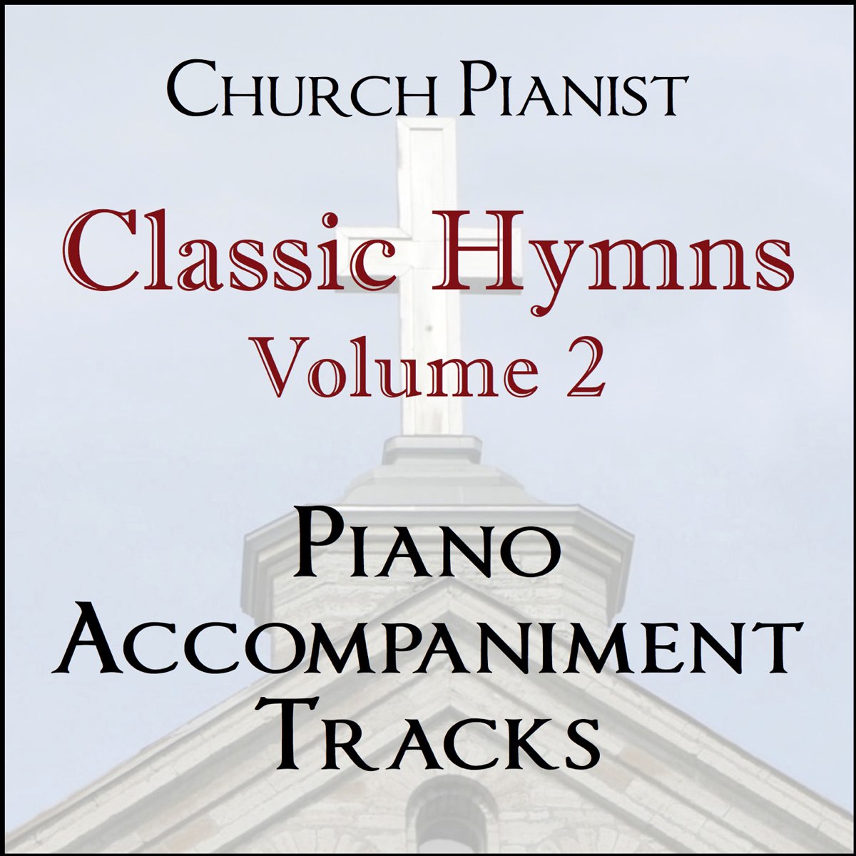 ‎classic Hymns, Vol. 2 - Piano Accompaniment Tracks By Church Pianist 