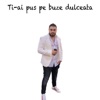 Ti-Ai Pus Pe Buze Dulceata (feat. Gp Blaze) - Single