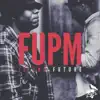 FUPM Is the Future album lyrics, reviews, download