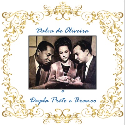 Dalva de Oliveira e Dupla Preto e Branco - Dalva de Oliveira