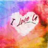 I Love U - Single album lyrics, reviews, download
