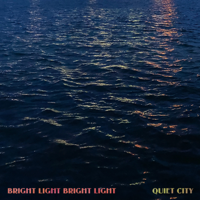 Bright Light Bright Light - Quiet City artwork