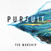 Pursuit (Live) - TFH Worship