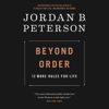 Jordan B. Peterson - Beyond Order: 12 More Rules for Life (Unabridged) artwork