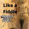 Like a Fiddle (feat. Epistra) - Single album lyrics, reviews, download
