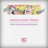 Heyyeyaaeyaaaeyaeyaa (Fabulous Secret Powers) artwork