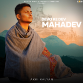 Devo Ke Dev Mahadev - Akki Kalyan