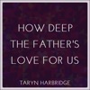 How Deep the Father's Love for Us - Single