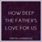 How Deep the Father's Love for Us artwork