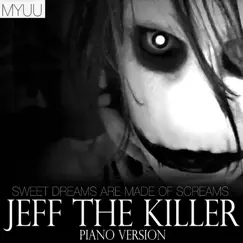 Jeff the Killer (Piano Version) [Sweet Dreams Are Made of Screams] Song Lyrics