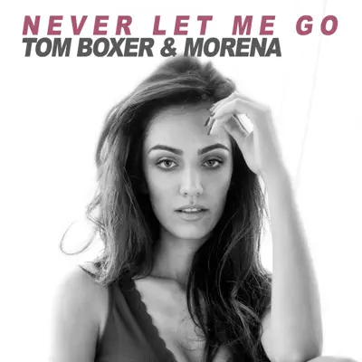 Never Let Me Go - Single - Tom Boxer