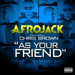 As Your Friend (feat. Chris Brown) - Single by Afrojack album reviews, ratings, credits