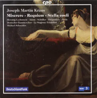 Kraus: Miserere in C Minor, Requiem in D Minor & Stella coeli in C Major by La Stagione Frankfurt, Michael Schneider & German Chamber Choir album reviews, ratings, credits