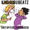 Shut Up (feat. Chedda Redd) - King Guru Beatz lyrics