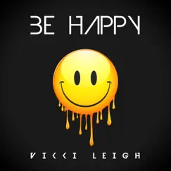 Be Happy - Single by Vikki Leigh album reviews, ratings, credits
