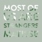Most of Us Are Strangers (feat. Matisse) - Seafret & Matisse lyrics