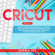 Sophia Joy - Cricut: 3 Books in 1: Cricut for Beginners, Design Space & Project Ideas. Includes 25 Tips and Tricks and All You Need to Know for Make Money with Your Cutting Machine in Only 7 Days (Unabridged)