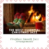 The Most Essential Christmas Jazz - Fireplace Smooth Jazz Arrangements