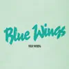 Blue Wings - Single album lyrics, reviews, download