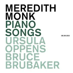 Meredith Monk: Piano Songs by Bruce Brubaker & Ursula Oppens album reviews, ratings, credits