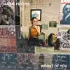 Worst of You - Single album lyrics, reviews, download