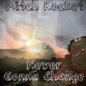 Mitch Rocket - Never Gonna Change