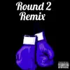 Round 2 Remix (feat. BT IcFv) [Remix] - Single album lyrics, reviews, download