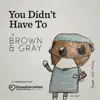 You Didn't Have To - Single album lyrics, reviews, download