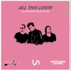 All This Lovin (Dimitri Vegas & Like Mike Remix) - Single