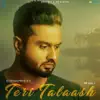 Teri Talaash - Single album lyrics, reviews, download