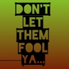 Don't Let Them Fool Ya ... - Single