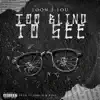 Too Blind To See - Single album lyrics, reviews, download