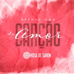 Apenas uma Canção de Amor - Single by Rosa de Saron album reviews, ratings, credits