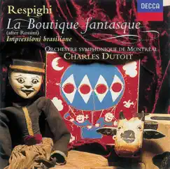 Rossini/Respighi: La Boutique Fantasque - Respighi: Impressioni Brasilliane by Charles Dutoit & Orchestre Symphonique De Montreal album reviews, ratings, credits