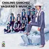Chalino Sánchez Con Vaquero's Musical (feat. Vaquero's Musical) album lyrics, reviews, download