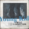 The Twist Connection - Young Kid (Radio Edit)