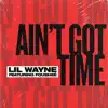Stream & download Ain't Got Time (feat. Fousheé) - Single