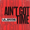 Ain't Got Time (feat. Fousheé) - Single