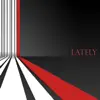 Lately - Single album lyrics, reviews, download