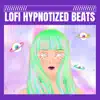 LoFi Hypnotized Beats album lyrics, reviews, download