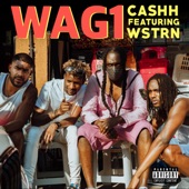 WSTRN;Cashh - Wag1 (feat. WSTRN)